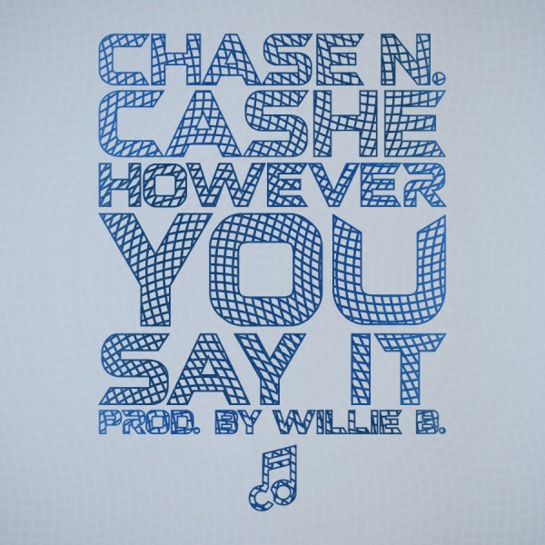 NEW MUSIC ALERT. Chase N. Cashe - "However You Say It"