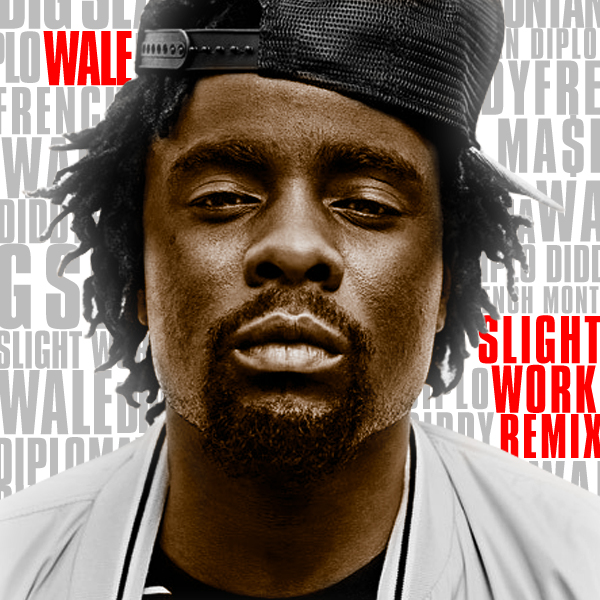 NEW MUSIC ALERT. "Wale - Slight Work (remix)"