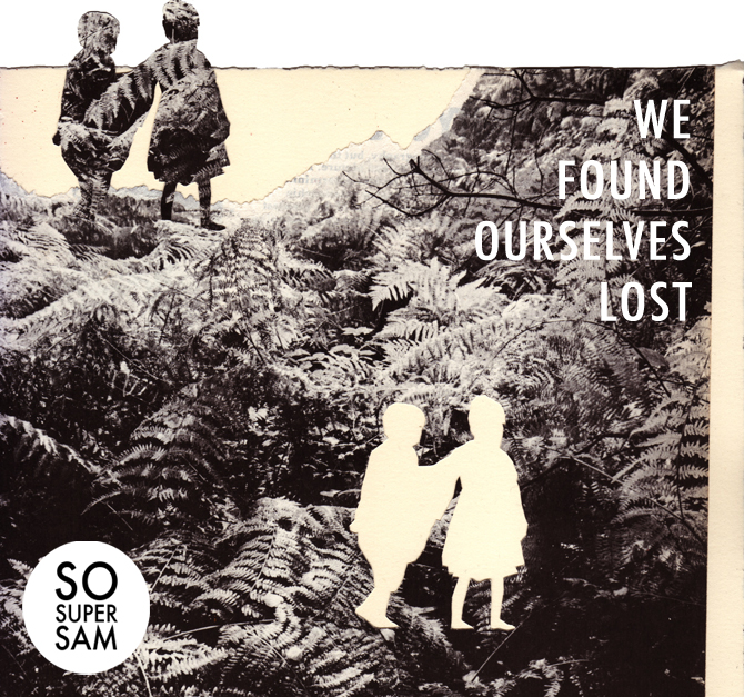 ON REPEAT. "So Super Sam - WE FOUND OURSELVES LOST"