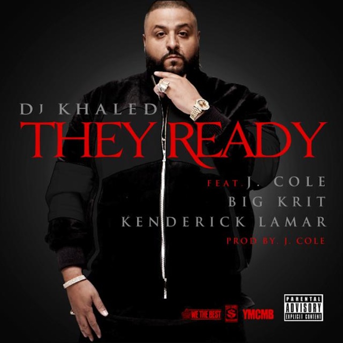 NEW MUSIC ALERT. DJ Khaled FT. J.Cole, Big Krit & Kendrick Lamar - They Ready