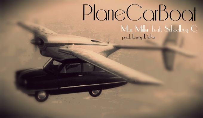 NEW MUSIC ALERT. Mac Miller ft. ScHoolboy Q – PlaneCarBoat