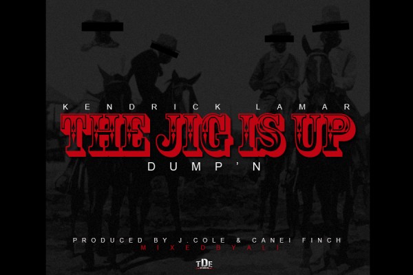 NEW MUSIC ALERT. Kendrick Lamar - The Jig Is Up (Dump'n)