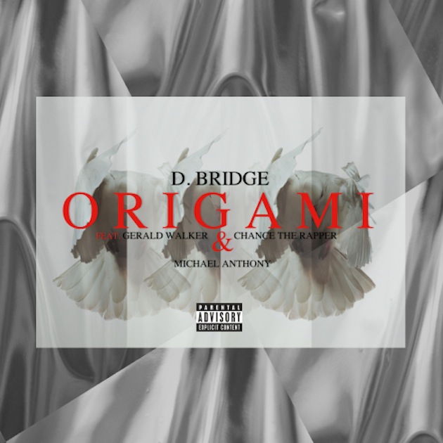 D. Bridge Ft. Michael Anthony, Gerald Walker & Chance The Rapper - Origami 