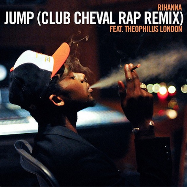Rihanna Ft. Theophilus London - Jump (Club Cheval Rap Remix)