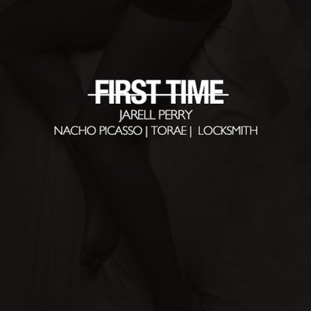 Jarell Perry Ft. Nacho Picasso, Torae & Locksmith – First Time